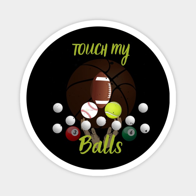 Touch my balls Magnet by Funtomass